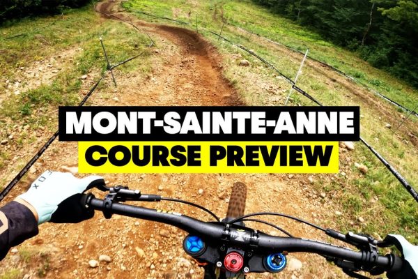 Course Preview UCI DH World Cup 2022 Mont-Sainte-Anne